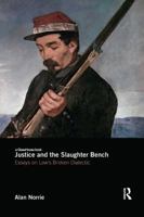Justice and the Slaughter Bench: Essays on Law's Broken Dialectic 1138563951 Book Cover