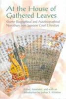 At the House of Gathered Leaves: Shorter Biographical and Autobiographical Narratives from Japanese Court Literature 0824827783 Book Cover