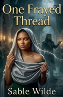 One Frayed Thread B0H8CD4HQ9 Book Cover