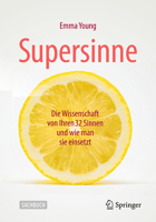 Supersinne: Die Wissenschaft von Ihren 32 Sinnen und wie man sie einsetzt (German Edition) 3662684950 Book Cover