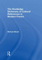 The Routledge Dictionary of Cultural References in Modern French 0415597927 Book Cover