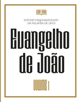 Estudo Esquematizado da Palavra de Deus - Evangelho de João: VOLUME 1 (Portuguese Edition) B0GPC8NK2R Book Cover