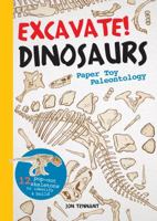 Excavate! Dinosaurs: Paper Toy Paleontology 1612125204 Book Cover