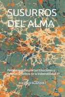 SUSURROS DEL ALMA: Poemas que Despiertan Emociones y Revelan la Belleza de la Vulnerabilidad B0C91DKY82 Book Cover