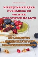 NiezbĘdna KsiĄŻka Kucharska Do Salatek Owocowych Na Lato 1835310982 Book Cover