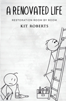 A Renovated Life: Restoration Room by Room B0CJLR235C Book Cover