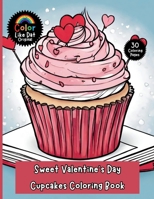 Sweet Valentine's Day Cupcake Coloring Book for Kids: Cute and Easy Valentine Cupcake Coloring Pages for Kids Who Love Sweet Treats B0GN4RW355 Book Cover