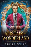 Alistair in Wonderland: Wonderland Ever After #1 1954202156 Book Cover