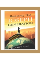Raising the Joseph Generation: Educating the Next Global Leaders B0DQY7333X Book Cover
