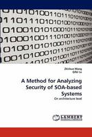 A Method for Analyzing Security of SOA-based Systems: On architecture level 3844331336 Book Cover