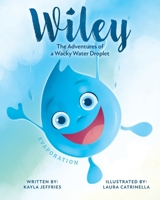Wiley: The Adventures of a Wacky Water Droplet: Evaporation 1525599135 Book Cover