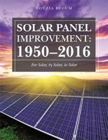 Solar Panel Improvement: 1950-2016: For Solar, by Solar, to Solar 154347697X Book Cover