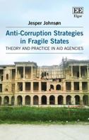 Anti-Corruption Strategies in Fragile States: Theory and Practice in Aid Agencies 1784719706 Book Cover