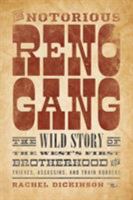 The Notorious Reno Gang: The Wild Story of the West's First Brotherhood of Thieves, Assassins, and Train Robbers 1493026399 Book Cover