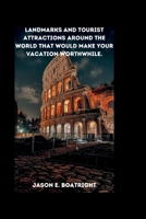 landmarks and tourist attractions around the world that would make your vacation worthwhile. B0CPJXQFV7 Book Cover