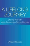 A Lifelong Journey: Staying Well With Manic Depression/bipolar Disorder 0855723572 Book Cover