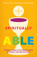 Spiritually Able: A Parent’s Guide to Teaching the Faith to Children with Special Needs 0829442073 Book Cover