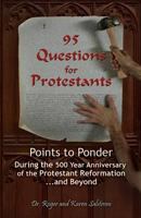 95 Questions for Protestants: Points to Ponder During the 500 Year Anniversary of the Protestant Reformation...and Beyond 1942190344 Book Cover