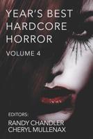 Year's Best Hardcore Horror, Volume 4 1936964120 Book Cover