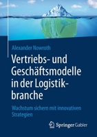 Vertriebs- und Geschäftsmodelle in der Logistikbranche: Wachstum sichern mit innovativen Strategien 3658374527 Book Cover
