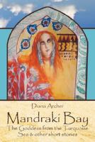 Mandraki Bay: The Goddess from the Turquoise Sea & other short stories 1425990622 Book Cover