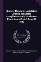 State of Montana, Legislative Council, Financial-compliance Audit for the two Fiscal Years Ended June 30, 1987 1379158109 Book Cover