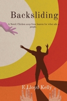 Backsliding: A Novel: Chicken Soup from Heaven for What Ales a People 199817901X Book Cover