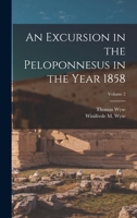 An Excursion in the Peloponnesus in the Year 1858, Volume 2 1018411518 Book Cover