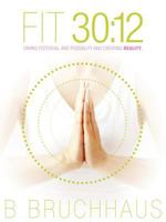 Fit 30:12: Taking potential and possiblity and creating reality. 1449750958 Book Cover