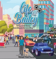 Life of Bailey: A True Life Story From Dog To Service Dog 1990106420 Book Cover