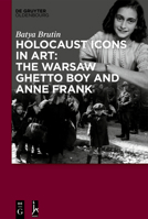 Holocaust Icons in Art: The Warsaw Ghetto Boy and Anne Frank 3110653168 Book Cover