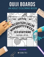 Ouija Boards: AN ADULT COLORING BOOK: An Ouija Board Coloring Book For Adults 1712873474 Book Cover