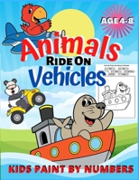 KIDS PAINT BY NUMBERS: Dog Fox Wild Animals Ride on Car Truck Cool Vehicles Coloring Book For Girls and Boys B09TJKN4X2 Book Cover