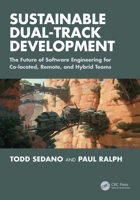 Sustainable Dual-Track Development: The Future of Software Engineering for Co-located, Remote, and Hybrid Teams 1032983108 Book Cover