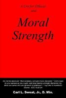 A Cry for Ethical and Moral Strength 1420805932 Book Cover