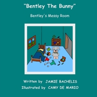 Bentley the Bunny: Bentley's Messy Room 1517191920 Book Cover