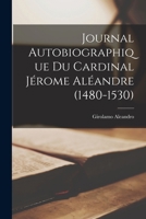 Journal Autobiographique Du Cardinal Jérome Aléandre (1480-1530) 2019219298 Book Cover