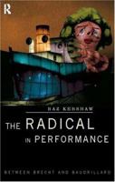 The Radical in Performance: Between Brecht and Baudrillard 0415186684 Book Cover