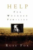 Help For Wounded Families 1594670331 Book Cover