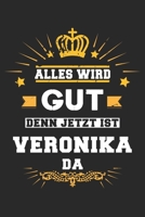 Alles wird gut denn jetzt ist Veronika da: Notizbuch gepunktet DIN A5 - 120 Seiten f�r Notizen, Zeichnungen, Formeln Organizer Schreibheft Planer Tagebuch 169596540X Book Cover