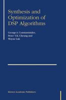 Synthesis and Optimization of DSP Algorithms (Fundamental Theories of Physics) 1402079303 Book Cover