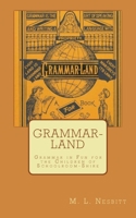 Grammar-land; or, Grammar in fun for the children of Schoolroom-shire 1505874823 Book Cover