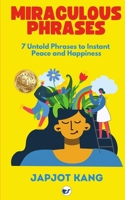Miraculous Phrases: 7 Untold Phrases to Instant Peace and Happiness 9356486387 Book Cover