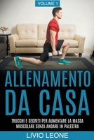 Allenamento da casa: Trucchi e segreti per aumentare la massa muscolare senza andare in palestra (allenamento a corpo libero, addominali, esercizio ... perdere peso). Volume 1 B0BN4CZ5JF Book Cover