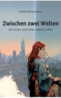 Zwischen zwei Welten: Die Suche nach dem wahren Selbst (German Edition) 3384237315 Book Cover
