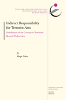 Indirect Responsibility for Terrorist Acts: Redefinition of the Concept of Terrorism Beyond Violent Acts 9004178074 Book Cover