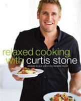 Relaxed Cooking with Curtis Stone: Recipes to Put You in My Favorite Mood 0307408744 Book Cover
