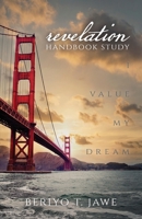 I Value My Dream: Revelation Handbook Study 1637691742 Book Cover