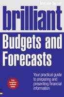Brilliant Budgets and Forecasts: Your Practical Guide to Preparing and Presenting Financial Information 0273730916 Book Cover