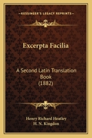 Excerpta Facilia, a Second Latin Translation Book, by H.R Heatley and H.N. Kingdon 1165422468 Book Cover